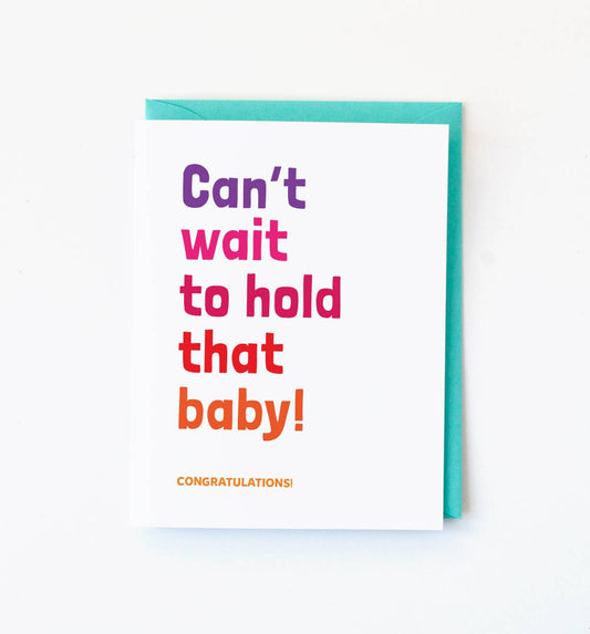 "Can't Wait to Hold that Baby" Greeting Card